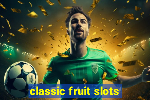 classic fruit slots